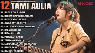 Tami Aulia Cover Full Album  DAN  Cover Akustik Terbaik 2024 [upl. by Hillier]