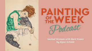 EGON SCHIELES SEATED WOMAN WITH BENT KNEES  PAINTING OF THE WEEK PODCAST S3 E13 [upl. by Domela]