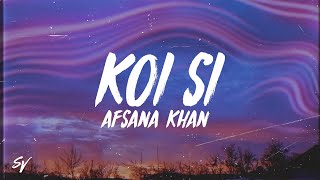 Koi Si  Afsana Khan SpedUp LyricsEnglish Meaning [upl. by Banwell123]