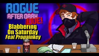 Rogue After Dark 36  Blabbering On Saturday Featuring Propainkey [upl. by Eberta703]