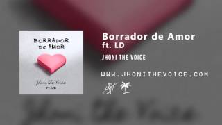 Jhoni The Voice  Borrador De Amor ft LD [upl. by Rochkind933]