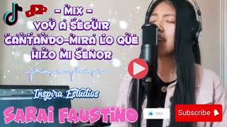 ❤️SARAI FAUSTINO❤️ 🎶 Voy a seguir cantando 💗Mira lo que hizo mi Señor 🎶 Mix Alabanzas Conocidas🙌 [upl. by Divadnhoj]