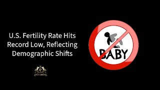 Revealed Demographic Changes Lead to AllTime Low US Fertility Rate [upl. by Aihsyn574]