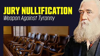 Jury Nullification The Peoples Secret Weapon Against Tyranny [upl. by Attesoj792]