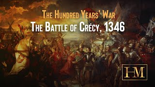 The Hundred Years War The Battle of Crécy 1346 [upl. by Roeser]