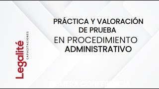 Clase 5  Práctica y valoración de prueba en el procedimiento administrativo [upl. by Alarise665]