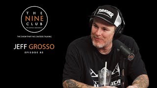 Jeff Grosso  The Nine Club With Chris Roberts  Episode 85 [upl. by Maclean]