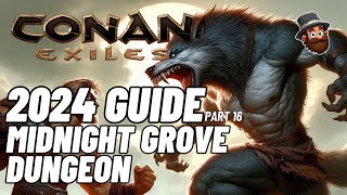 Conan Exiles  2024 Guide  Pt 16 Midnight Grove Dungeon  Beginners Guide [upl. by Onailerua26]