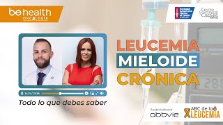 LEUCEMIA MIELOIDE CRÓNICA Todo lo que debes saber [upl. by Afital356]