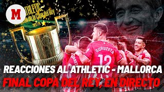 EN DIRECTO I Reacciones al Athletic  Mallorca de la final de la Copa del Rey en directo [upl. by Norra]