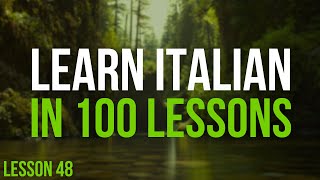 Learn Italian in 100 Lessons  Master Italian from Beginner to Advanced  Lesson 48 [upl. by Niatsirhc]