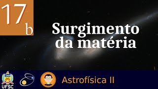 17b Surgimento da Matéria [upl. by Lail]