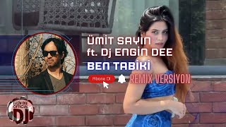 Ümit Sayın ft Dj Engin Dee  Ben Tabiki  Remix Versiyon [upl. by Fife884]