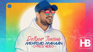 Mehrdad Mahaan  Delbar Janam I Lyric Video  مهرداد مهان  دلبر جانم [upl. by Eltotsira869]