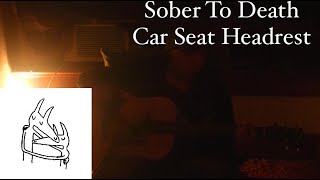 Cover of quotSober To Deathquot by Car Seat Headrest [upl. by Esydnac]