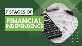 Achieving Financial Freedom The 7 Stages of Financial Independence [upl. by Riay941]