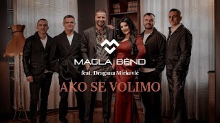 MAGLA BEND amp DRAGANA MIRKOVIĆ  AKO SE VOLIMO OFFICIAL VIDEO 2024 [upl. by Pincince]