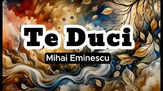 Mihai Eminescu  Te duci [upl. by Acsehcnarf]