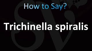 How to Pronounce Trichinella spiralis [upl. by Cristoforo]