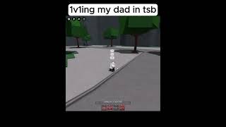 1v1ing my dad in tsb thestrongestbattlegrounds roblox robloxshorts sad [upl. by Penland]