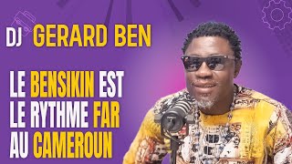 Dj Gérard Ben Le BENSIKIN est le Rythme PHARE au Cameroun Dans LAfroBeat on retrouve du BENSIKIN [upl. by Nwahsram]