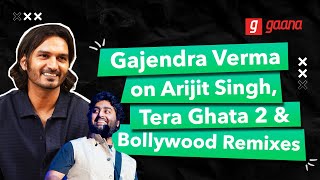 Gajendra Verma on Arijit Singh Bollywood Remixes amp Industry  Uncensored  Good Vibes Only  Gaana [upl. by Monk]