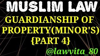 8 Guardianship of Minors Property under Muslim LawPart 4GUARDIANSHIP UNDER MUSLIM LAWLLB NOTES। [upl. by Jasik372]