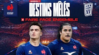 XV de France  Destins Mêlés  S07E02  Faire face ensemble [upl. by Ellenrahs]