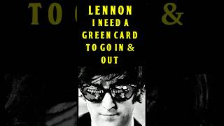 The Beatles John Lennon I Need A Green Card To Go In amp Out [upl. by Cyndi562]