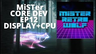 MiSTer Core Dev Episode 12 Display  CPU [upl. by Wescott355]