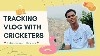 Tennis cricketer vlog  one day in Katra jammu amp Kashmir l Vlog 23  Tracking amp fun [upl. by Mahoney]