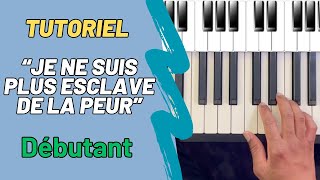 Comment accompagner facilement quotJe ne suis plus esclave de la peurquot au pianoPiano tutoriel Débutant [upl. by Tiff]