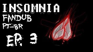 Insomnia 3  Fandub PTBR [upl. by Rustie494]