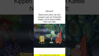 Dieser eine Lehrer der sich mit Mundgeruch hinter dich stellt  SpongeBob Memes [upl. by Ragas855]