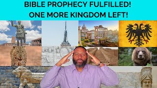 BIBLE PROPHECY FULFILLED ONE MORE KINGDOM LEFT [upl. by Notsag]