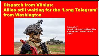 Dispatch from Vilnius Allies still waiting for the ‘Long Telegram’ from Washington [upl. by Elak930]