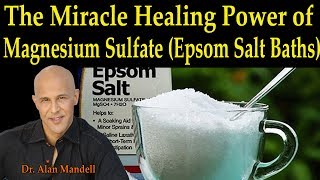 The Miracle Healing Power of Magnesium Sulfate Epsom Salt Baths  Dr Alan Mandell DC [upl. by Erastatus426]