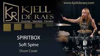 SPIRITBOX  Soft Spine Drum Cover by Kjell De Raes [upl. by Ykcim162]