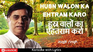 Husn Walon Ka Ehtram Karo  Jagjit Singh  Karaoke  Forget Me Not [upl. by Aicssej]