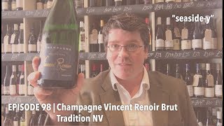 Episode 98  Champagne Vincent Renoir Brut Tradition NV [upl. by Aseek959]