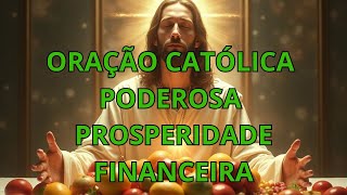 ORAÇÃO CATÓLICA GUIADA PODEROSA PARA PROSPERIDADE [upl. by Linnette938]