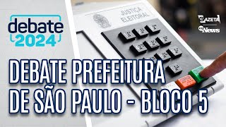 Debate Prefeitura de São Paulo – Bloco 5  TV Gazeta 01092024 [upl. by Elylrac578]