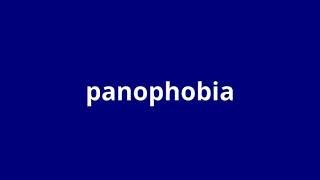 what is the meaning of panophobia [upl. by Everrs]