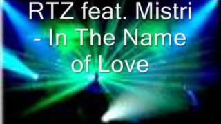 RTZ feat Mistri  In the Name of Love [upl. by Slaohcin]