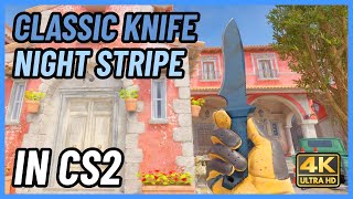 ★ CS2 Classic Knife Night Stripe  CS2 Knife InGame Showcase 4K [upl. by Ennairrac]