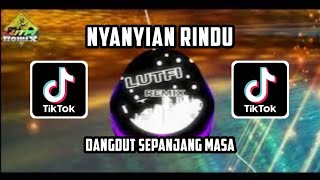 DJ DANGDUT NYANYIAN RINDU MIX TERBARU [upl. by Adey]