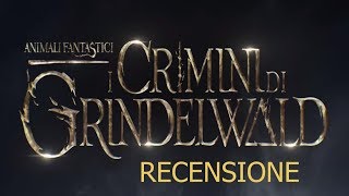 RECENSIONE  ANIMALI FANTASTICI  I CRIMINI DI GRINDELWALD [upl. by Payton]