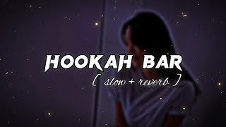 HOOKAH BAR   slow  reverb   lofi slow [upl. by Polard996]