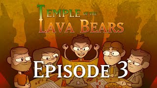 Temple of the Lava Bears Ep3 [upl. by Euqinahs767]