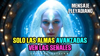 Mensaje Pleyadiano Solo Las Semillas Estelares Almas Encarnadas Avanzadas Entienden Las Señales [upl. by Annawal822]